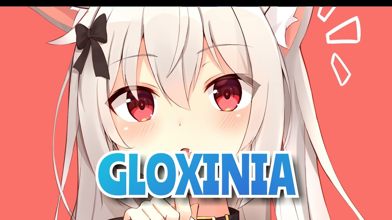 Nightcore - Gloxinia