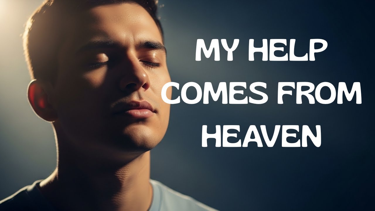 MY HELP COMES FROM HEAVEN | Worship for Strength, Trust & Divine Help ✨