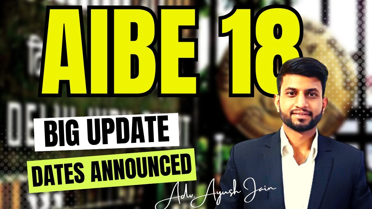 AIBE 18 (Major Update) - Delhi High Court | Dates Announced | Ayush Jain Sir