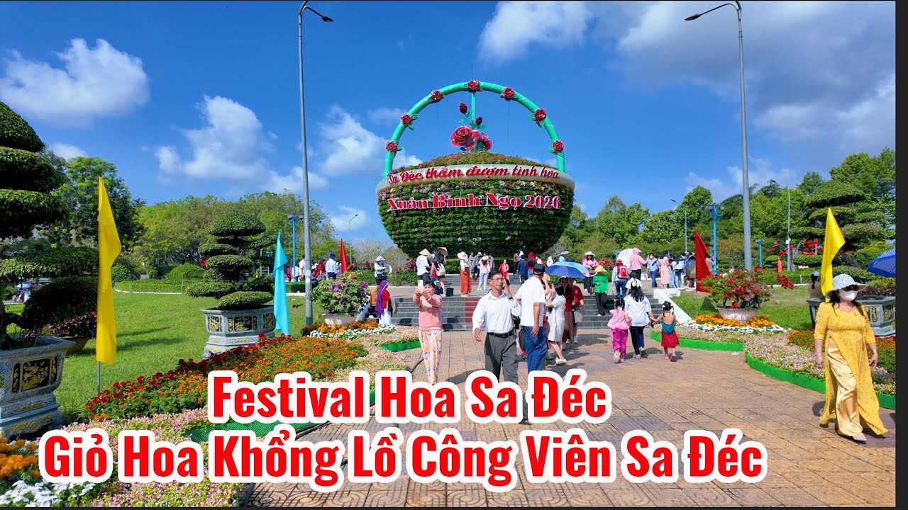 Festival Hoa Sa Đéc| Du khách ngắm giỏ hoa khổng lồ ở công viên Sa Đéc