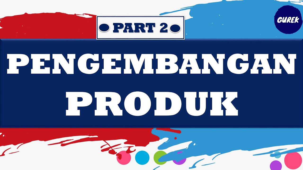 PENGEMBANGAN PRODUK : (Part 2) Strategi Pengembangan Produk