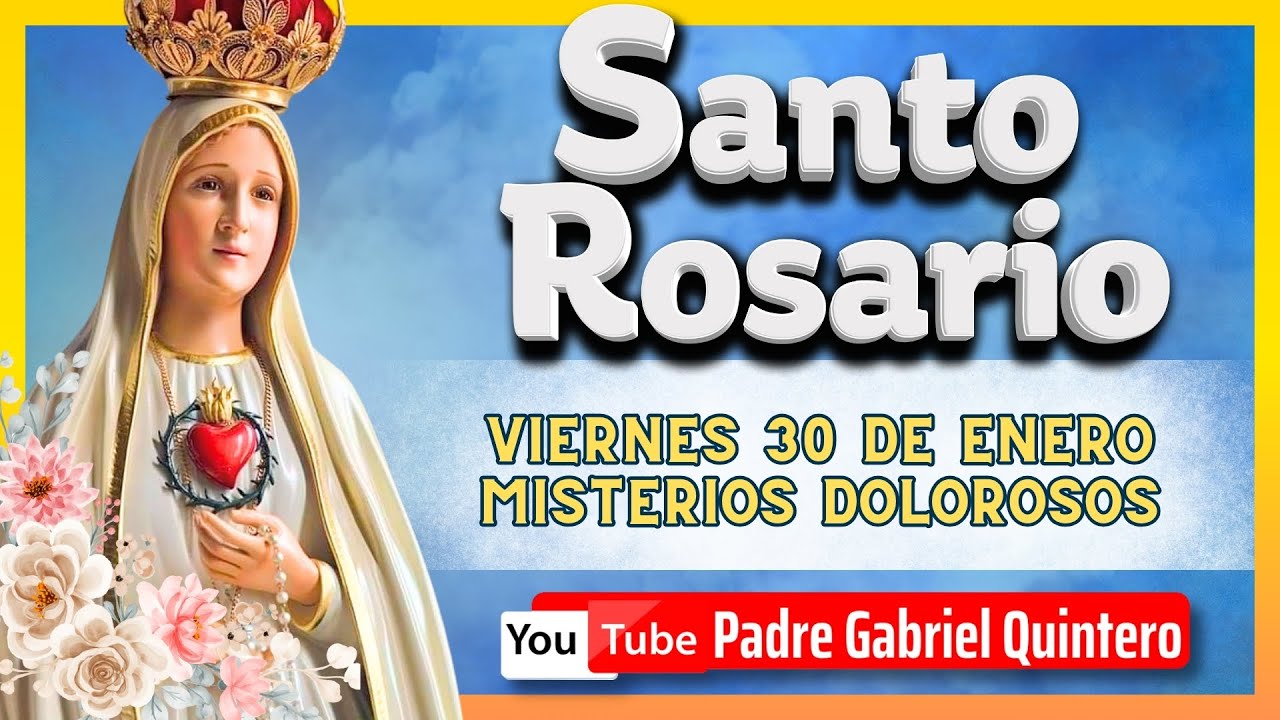 🌹Santo Rosario de hoy Viernes 30 de enero de 2026 con el P Gabriel Quintero | Misterios Dolorosos