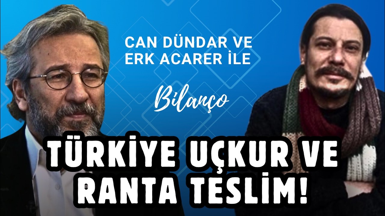 T&Uuml;RKİYE U&Ccedil;KUR VE RANTA TESLİM! / Can D&uuml;ndar ve Erk Acarer ile Bilan&ccedil;o #canlıyayın