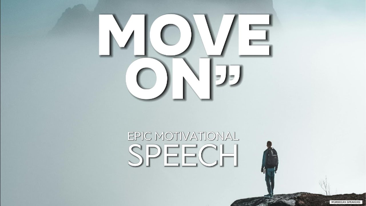MOVE ON - Powerful Motivational Speech That Will Change Your Life #motivational