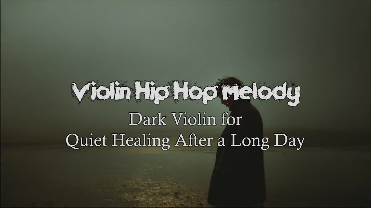 Dark Violin for Quiet Healing After a Long Day - Violin Hip Hop Melody