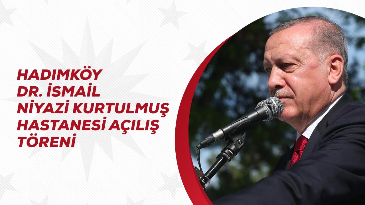 Hadımk&ouml;y Dr. İsmail Niyazi Kurtulmuş Hastanesi A&ccedil;ılış T&ouml;reni