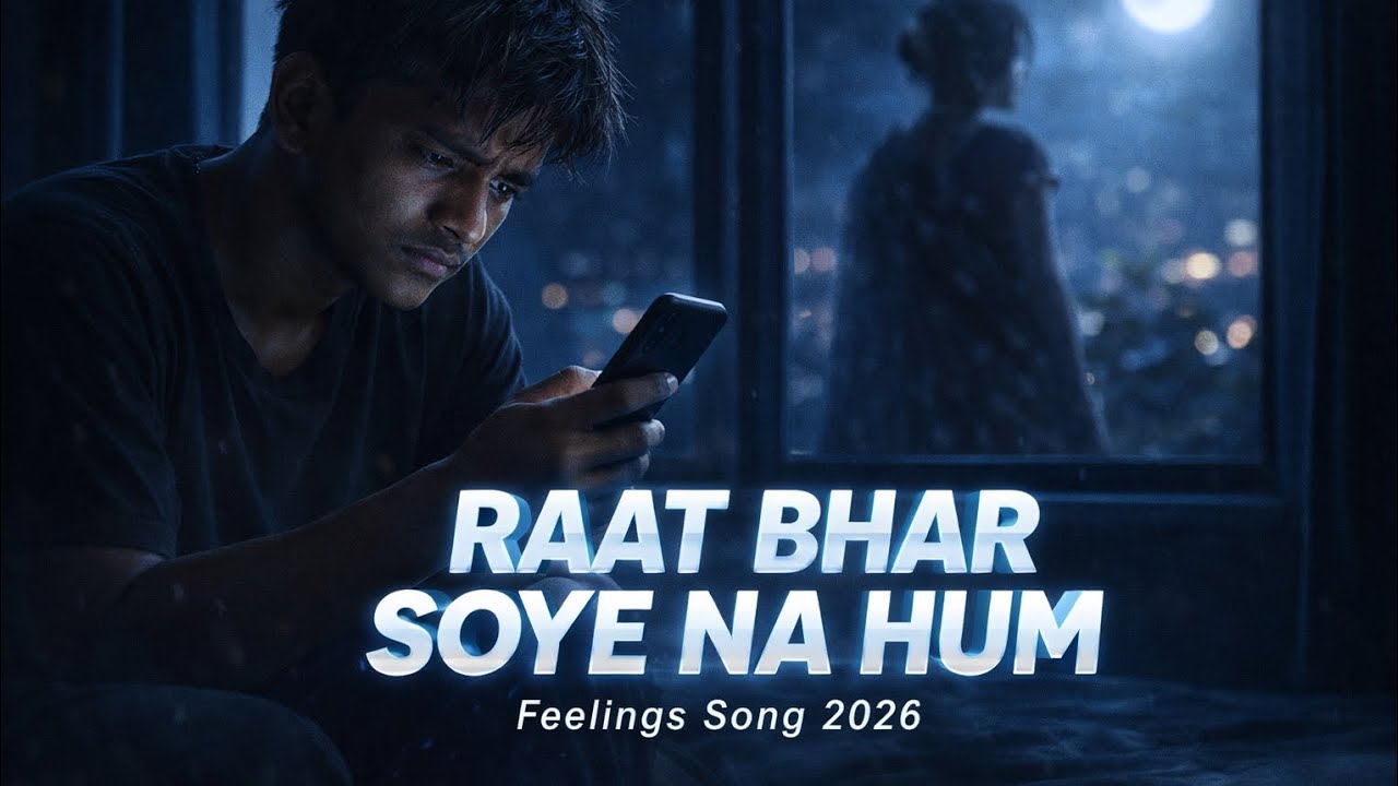RAAT BHAR SOYE NA HUM//NEW RELEASE SONG 2026//OFFICIAL