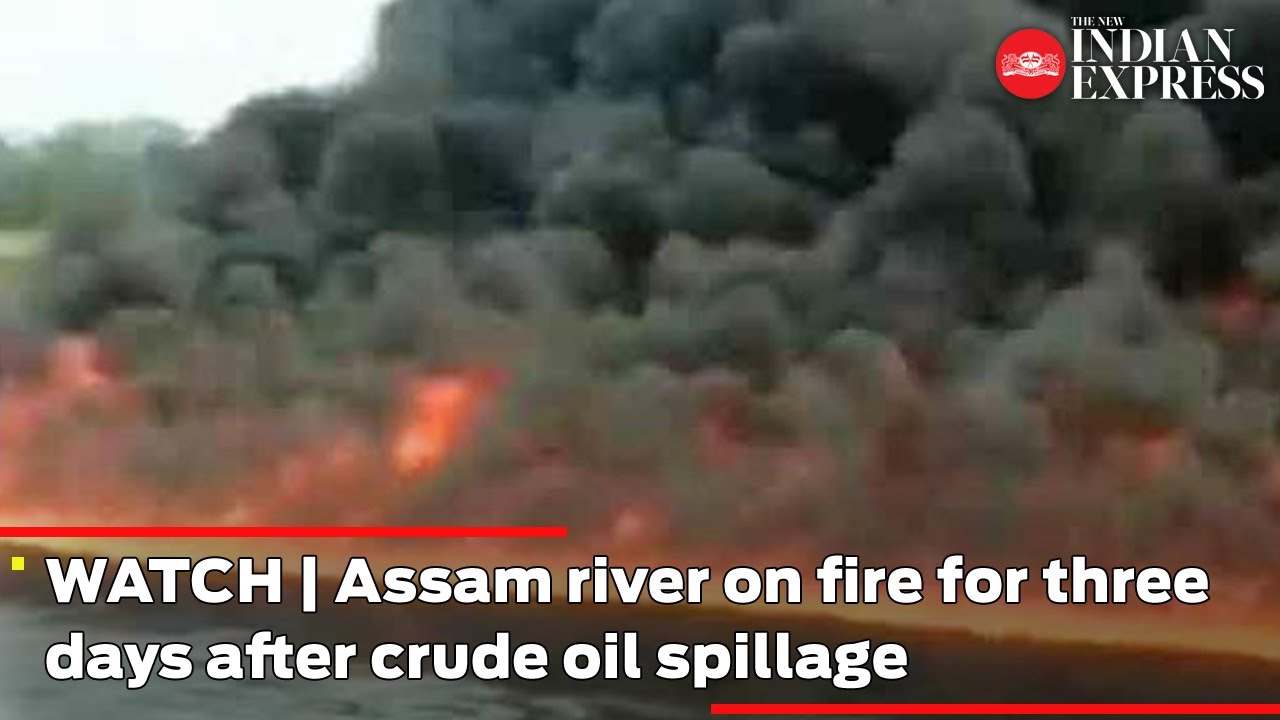 WATCH | Assam river on fire for three days after crude oil spillage