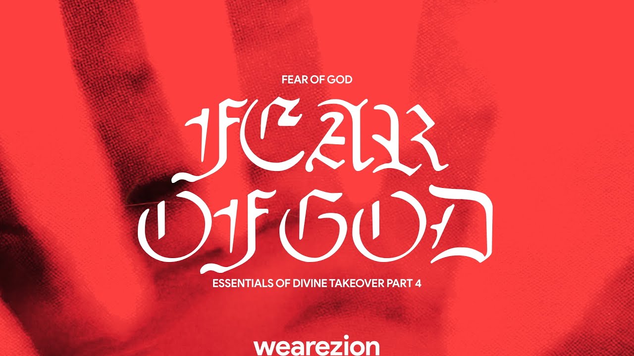 FEAR OF GOD - Part 4 | We Are Zion