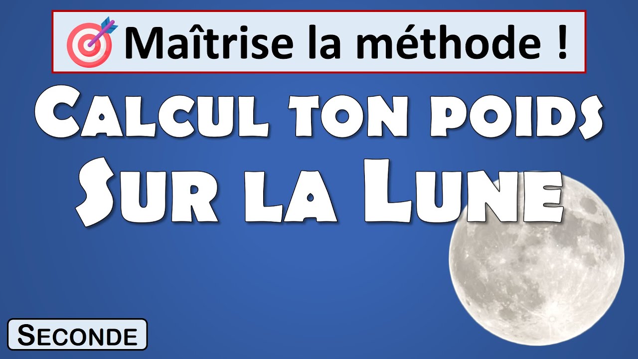 27. Calcul ton poids sur la Lune (seconde - physique - intensité pesanteur)