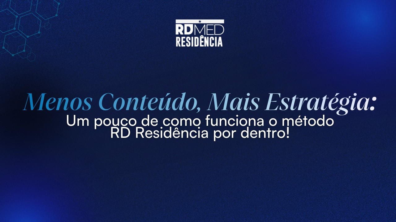 Menos Conteúdo, Mais Estratégia: Um pouco de como funciona o método RD Residência por dentro!