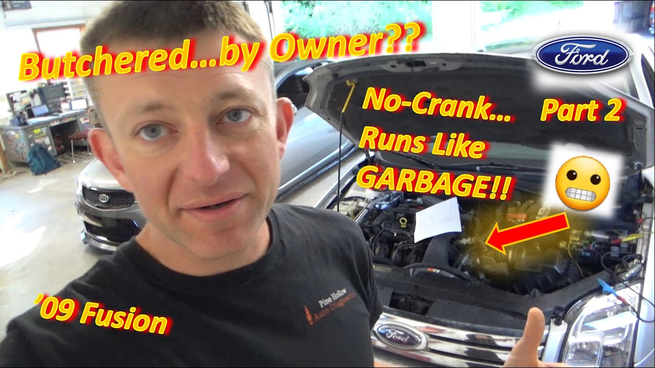 (Pt 2) Ford Butchered...by OWNER?? ('09 Fusion: No-Crank...Runs Like GARBAGE!)