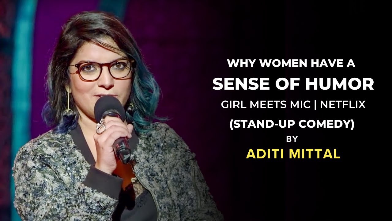 Aditi Mittal | Why women have a sense of humor| Stand Up Comedy| Girl Meets Mic| Netflix