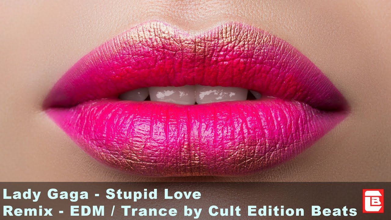 Lady Gaga - Stupid Love (Club Trance EDM Remix by Cult Edition Beats - CEB)