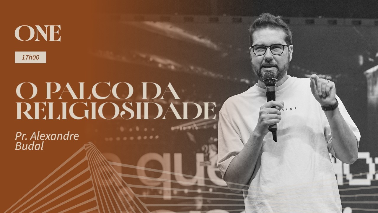 O PALCO DA RELIGIOSIDADE | PR. ALEXANDRE BUDAL