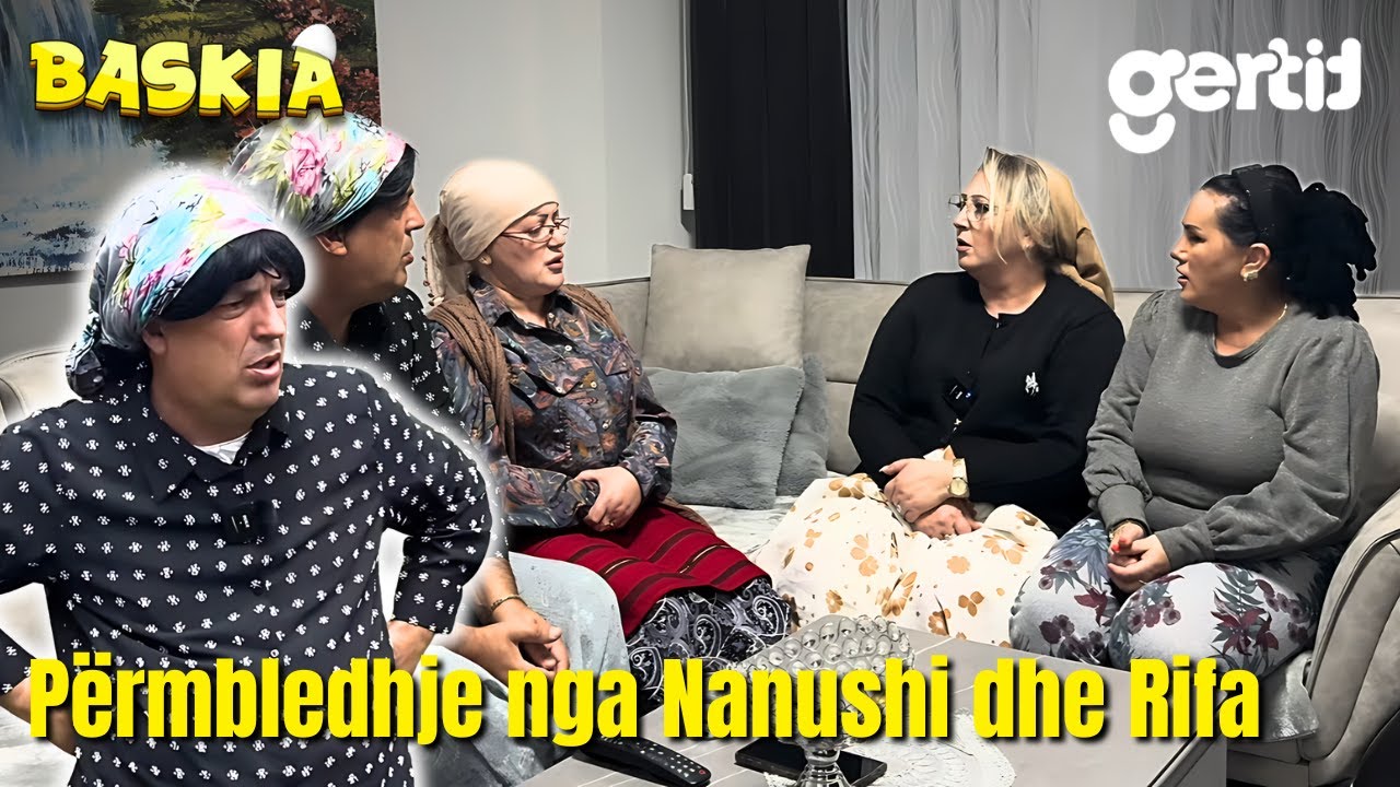 Përmbledhje nga Nanushi dhe Rifa | Humor Shqip | Baskia