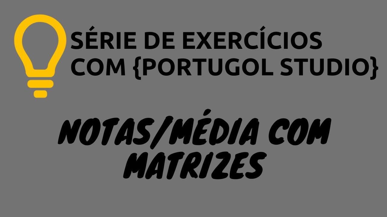 Portugol Studio - Extra 33: Notas/Medias com Matrizes
