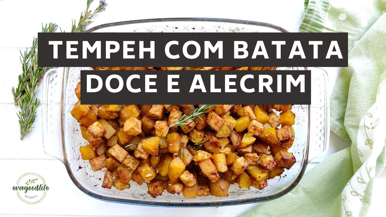 TEMPEH COM BATATA DOCE E ALECRIM / MACROBI&Oacute;TICA / VEGAN / evagoodlife