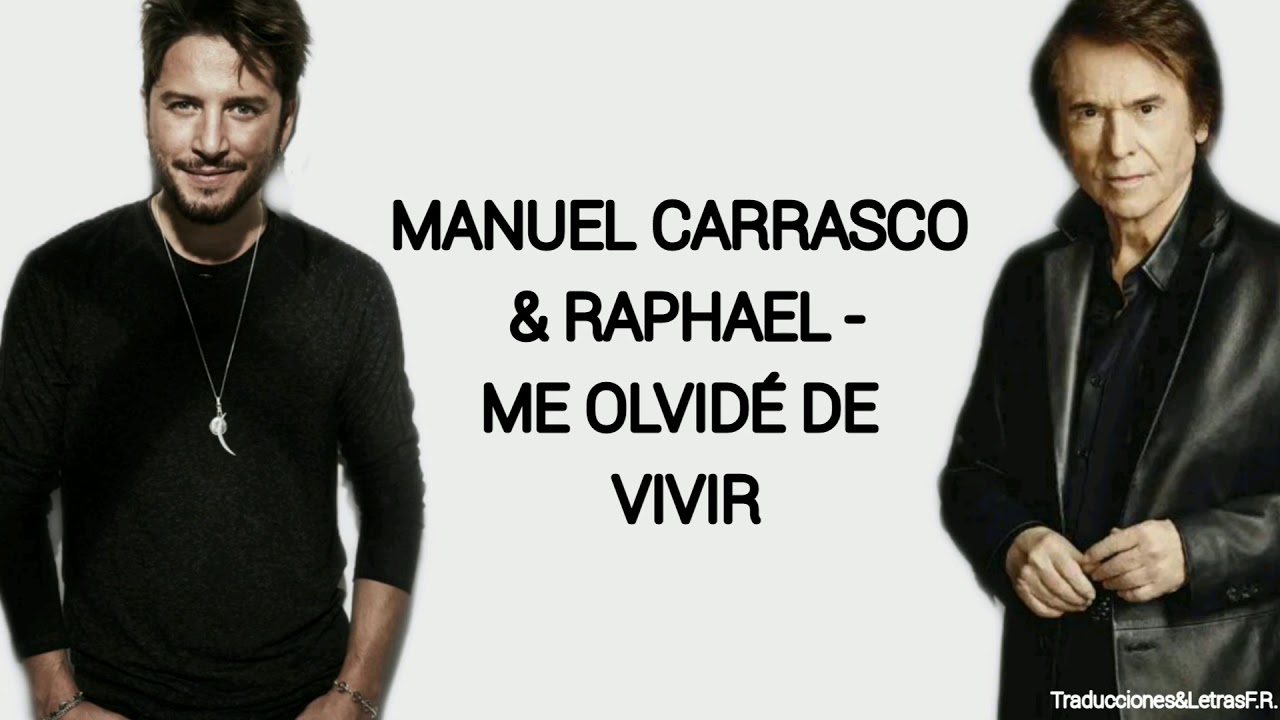Raphael & Manuel Carrasco - Me olvid&eacute; de vivir (Letra)