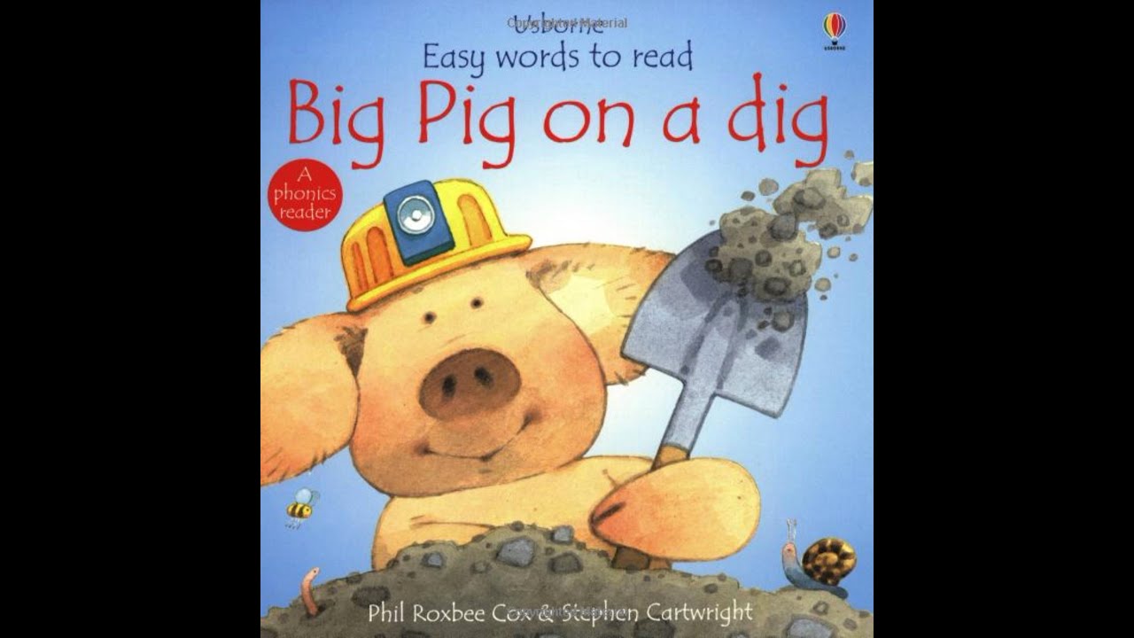 Usborne Phonics Readers | Big Pig on A Dig  by Phil Roxbee Cox | Bed Time Stories