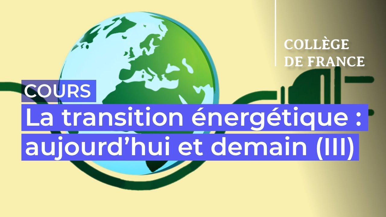 La transition &eacute;nerg&eacute;tique : aujourd&rsquo;hui et demain (III) (1) - Marc Fontecave (2025-2026)
