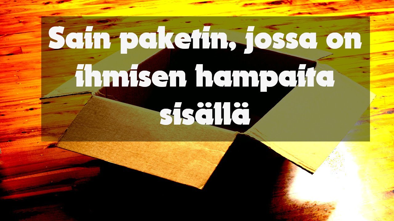 Sain paketin, jossa on ihmisen hampaita -Kauhutarina-
