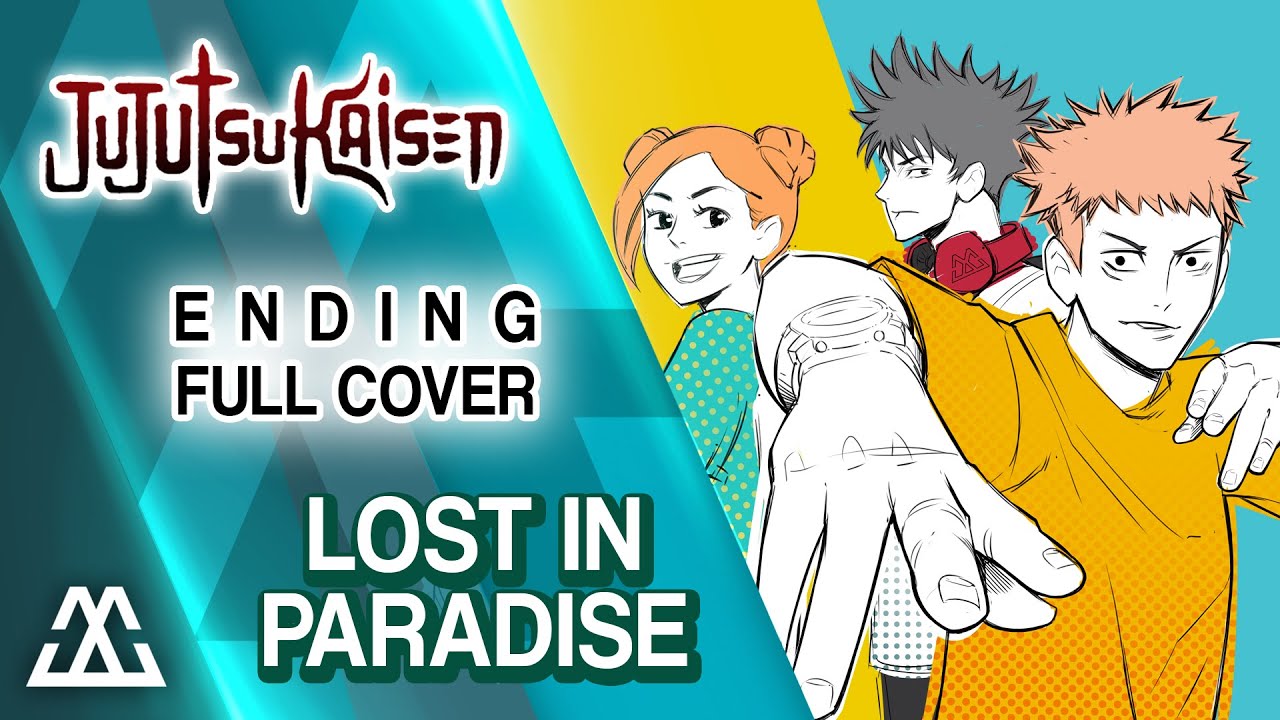 JUJUTSU KAISEN Ending Full - Lost in Paradise (Cover)