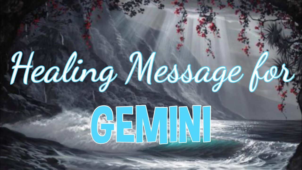 GEMINI HEALING MESSAGE 