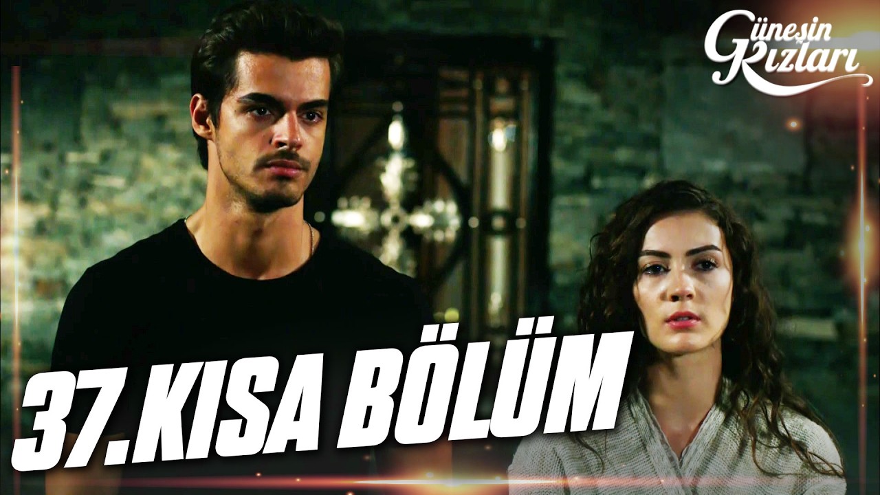 Güneşin Kızları 37. Kısa Bölüm