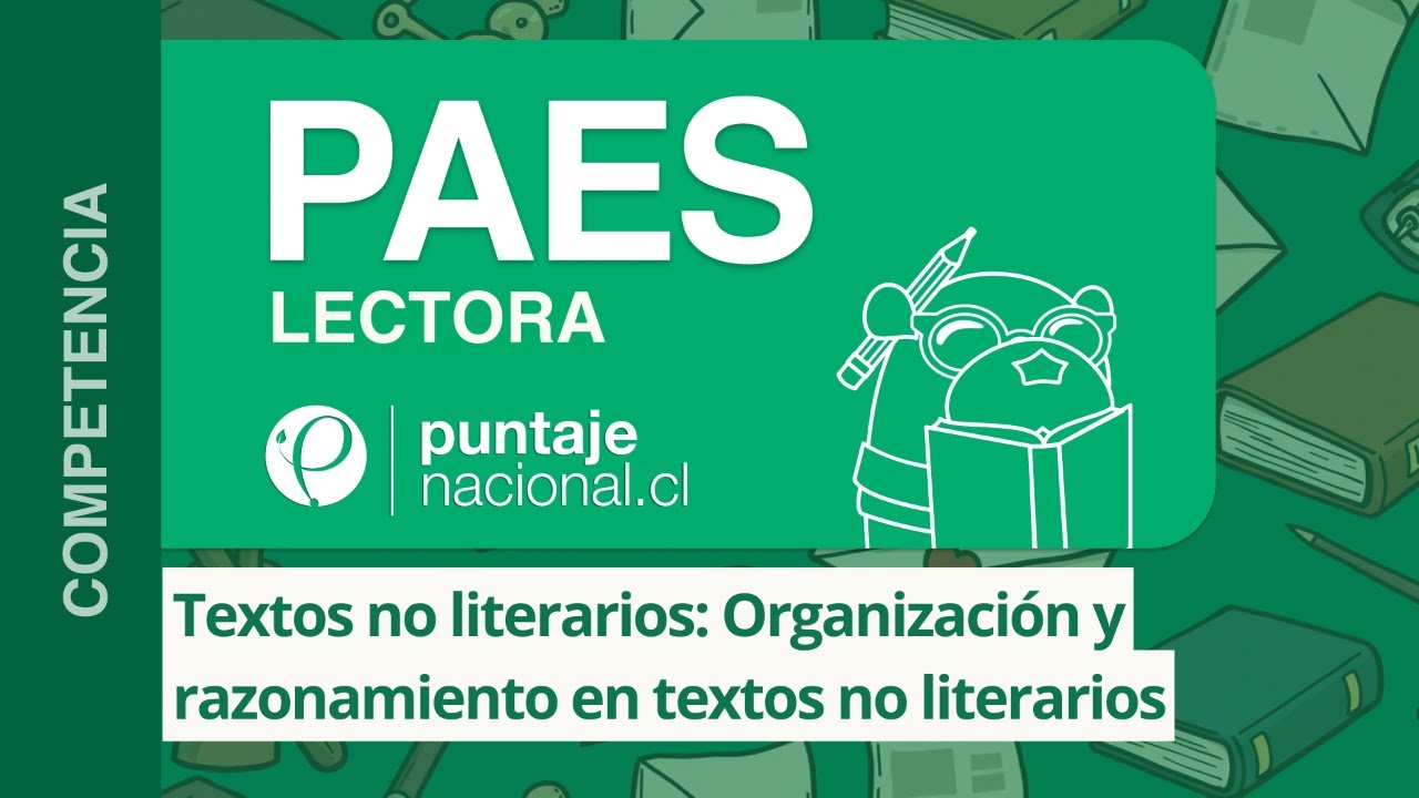 PAES | Competencia Lectora | Organización y razonamiento en textos no literarios