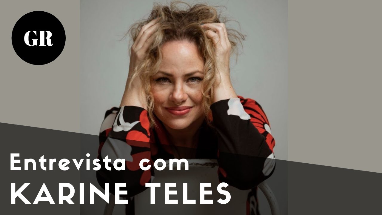 Entrevista com a atriz, roteirista e diretora Karine Teles