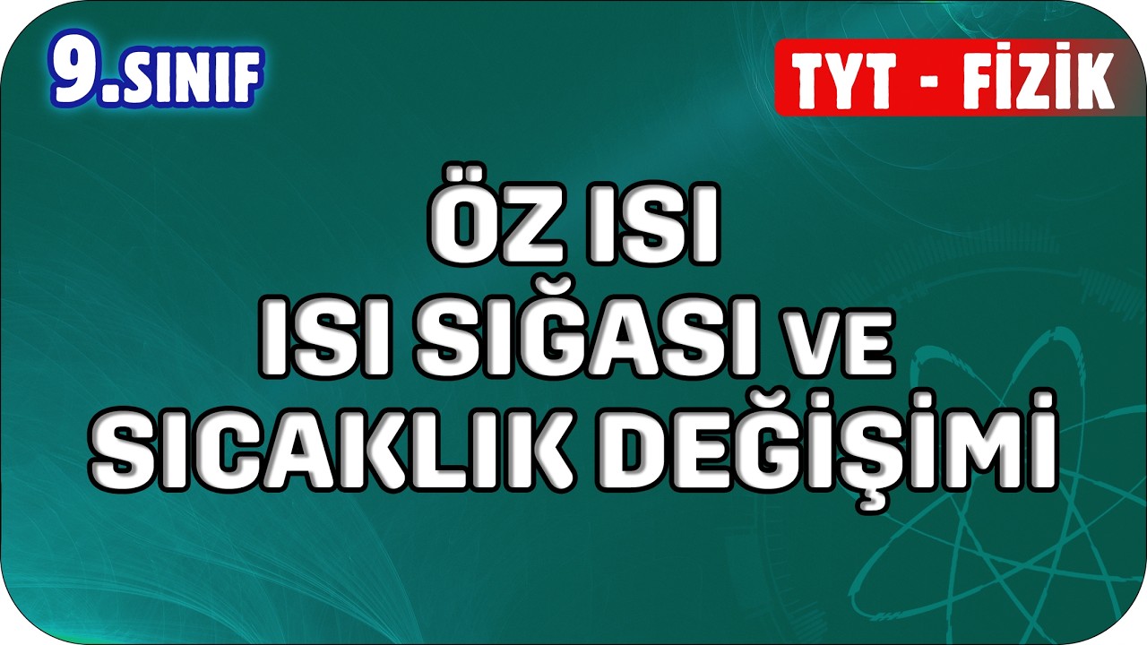 Öz Isı,Isı Sığası ve Sıcaklık Değişimi | 9. Sınıf Fizik #2026