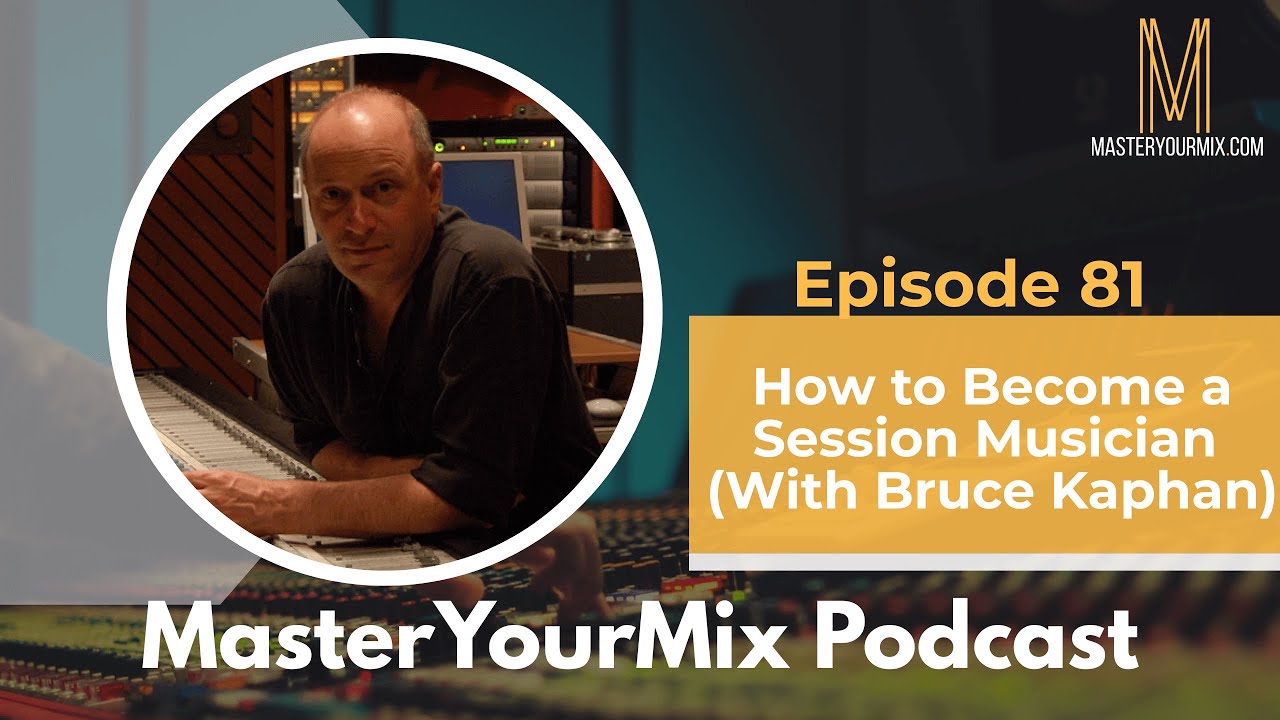 Master Your Mix Podcast: EP 81: Bruce Kaphan: How to Become a Session Musician