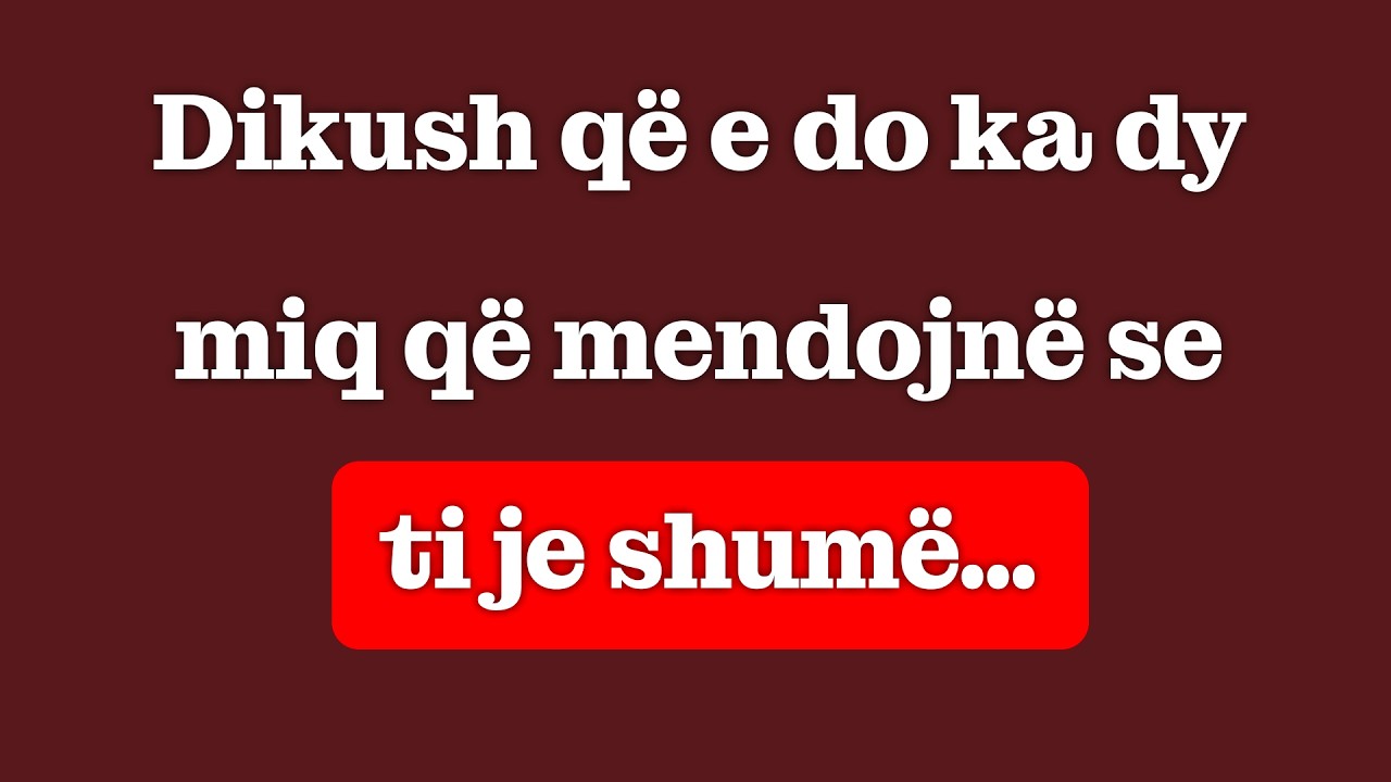 Dikush që e do ka dy miq që mendojnë se je shumë i veçantë