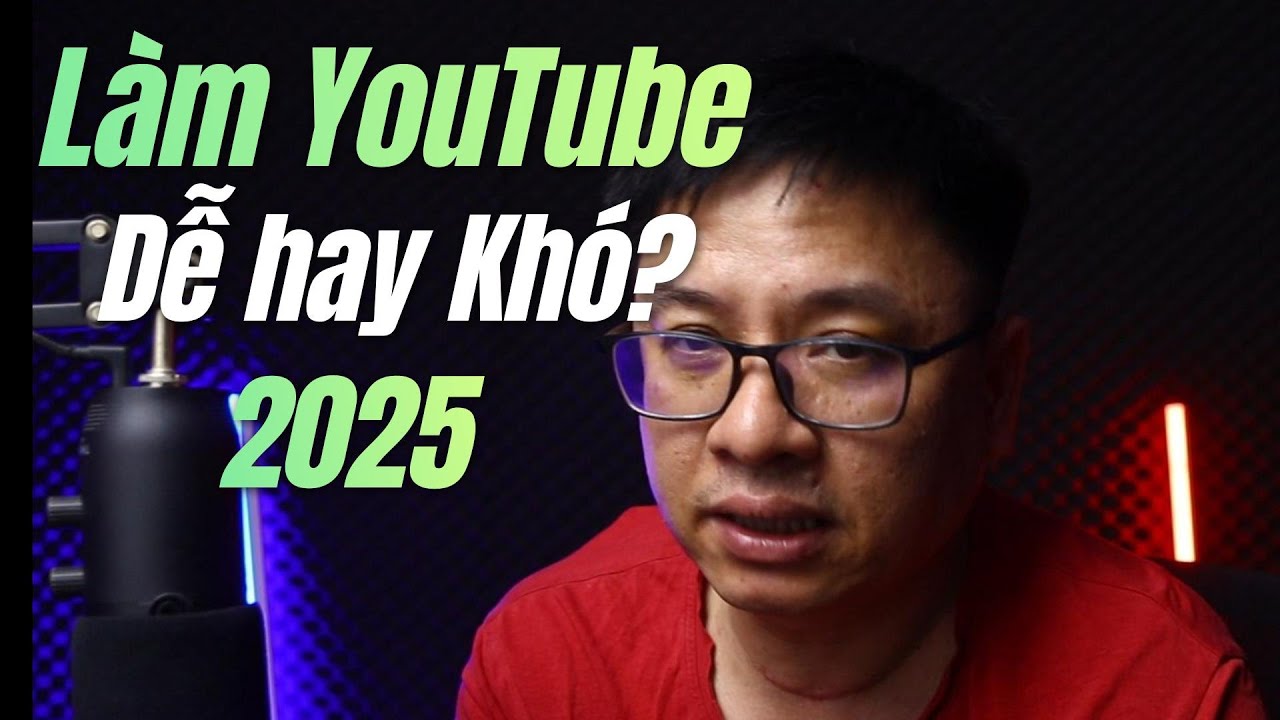 L&agrave;m YouTube Kiếm Tiền 2025 Dễ Hay Kh&oacute;? Chia Sẻ Từ YouTuber 8 Năm Chinh Chiến