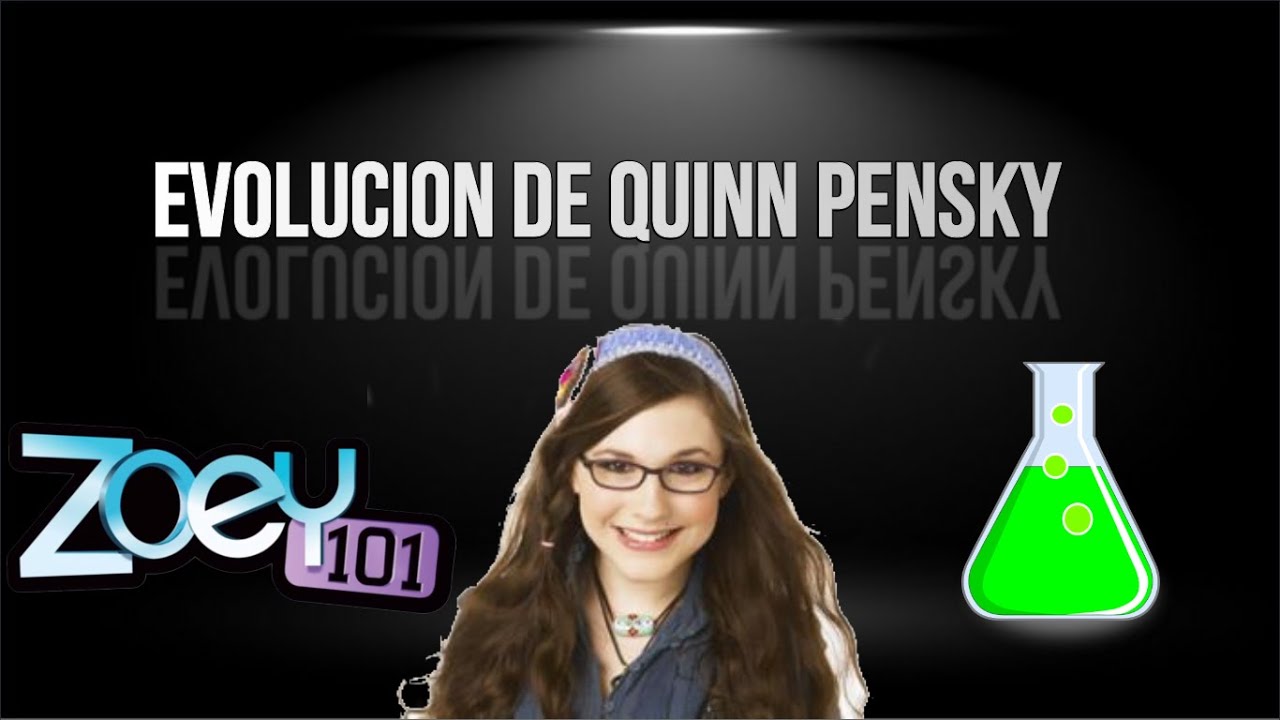 Evolucion De Quinn Pensky (Erin Sanders) From Zoey 101