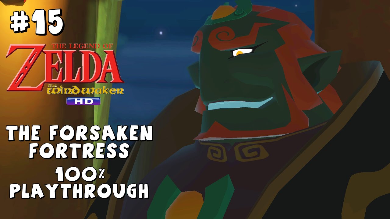 [4K UHD] Zelda: The Wind Waker HD - #15 The Forsaken Fortress - 100% Playthrough - No Commentary