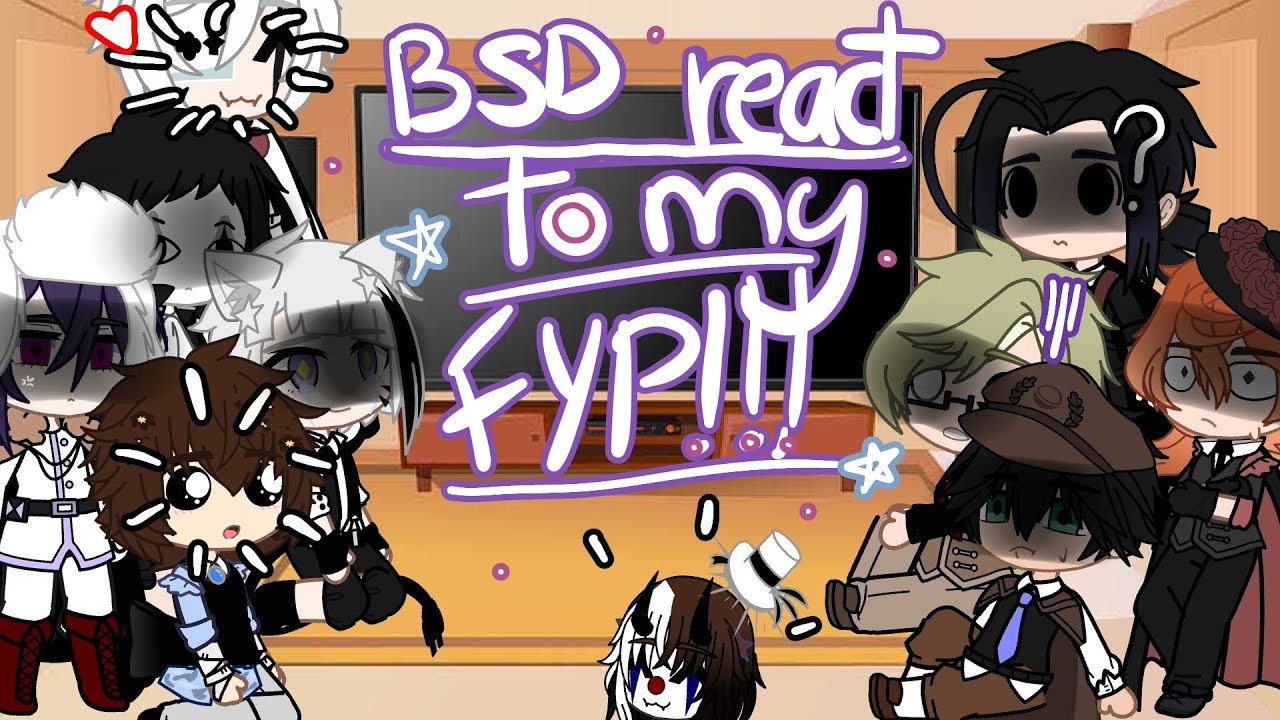 Bsd react to my fyp | ships ig | Put speed to 0.5x 