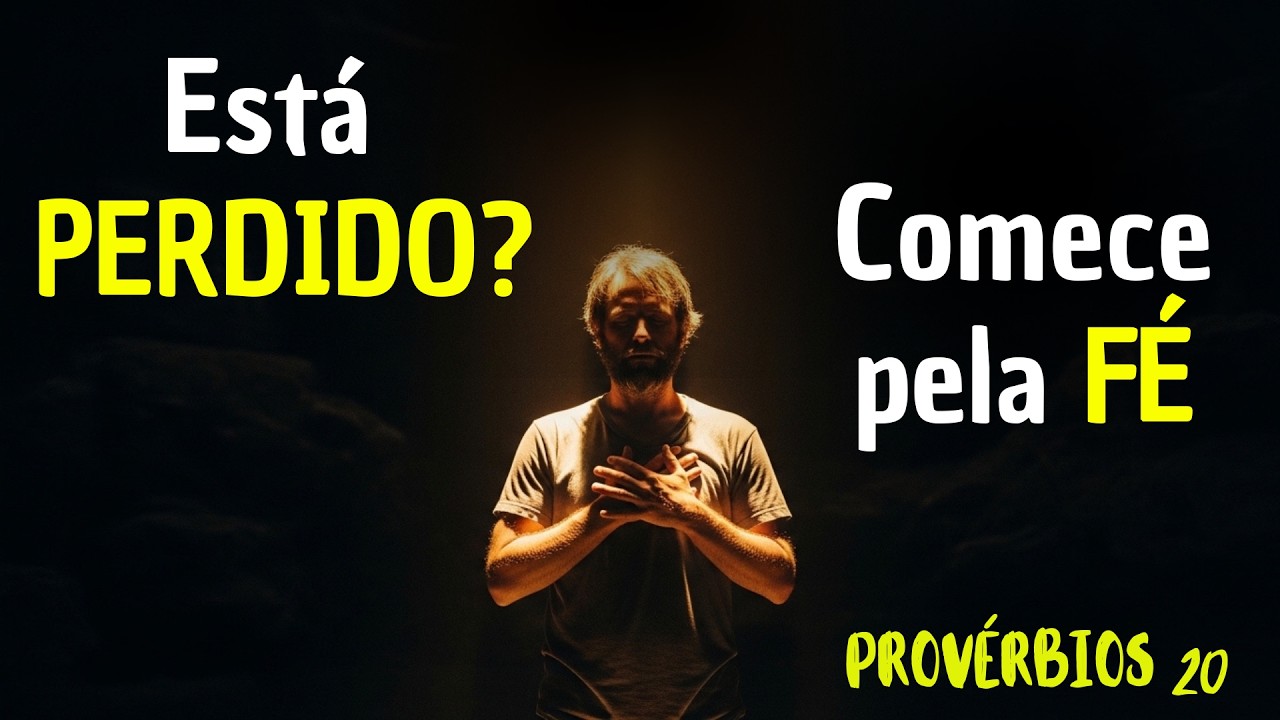 Se você busca direção na Vida, comece pela FÉ em DEUS | PROVÉRBIOS 20