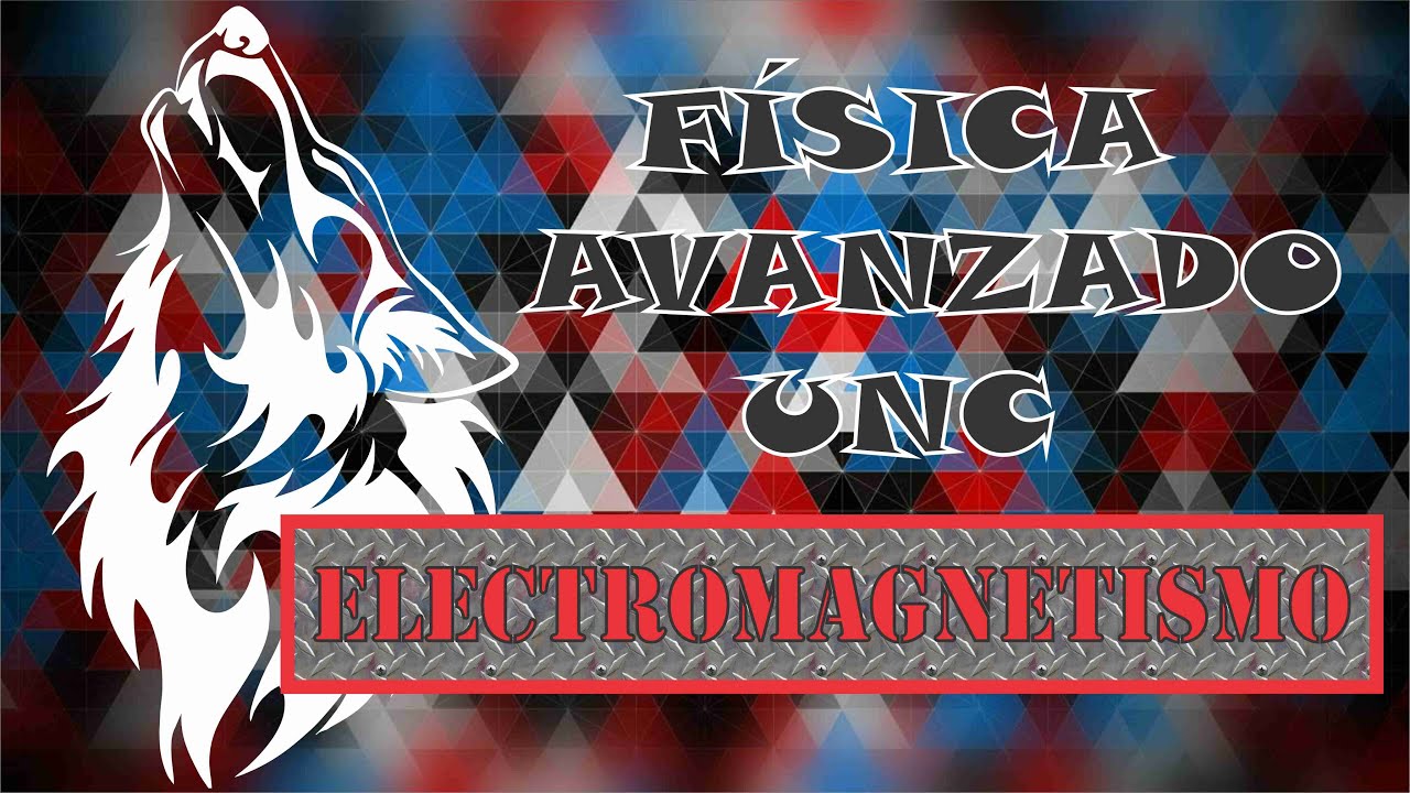 13. Física Avanzada - UNC (Electromagnetismo)