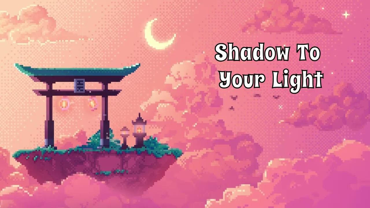 Shadow To Your Light