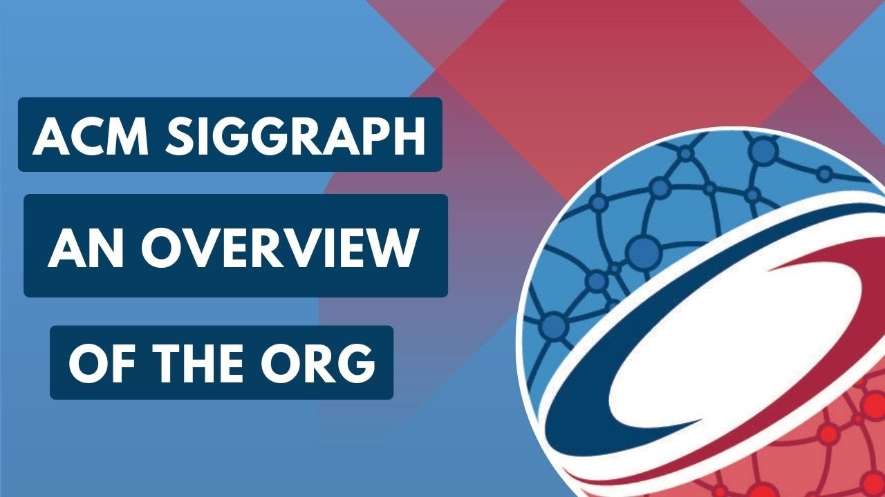 An Overview of the Structure of ACM SIGGRAPH