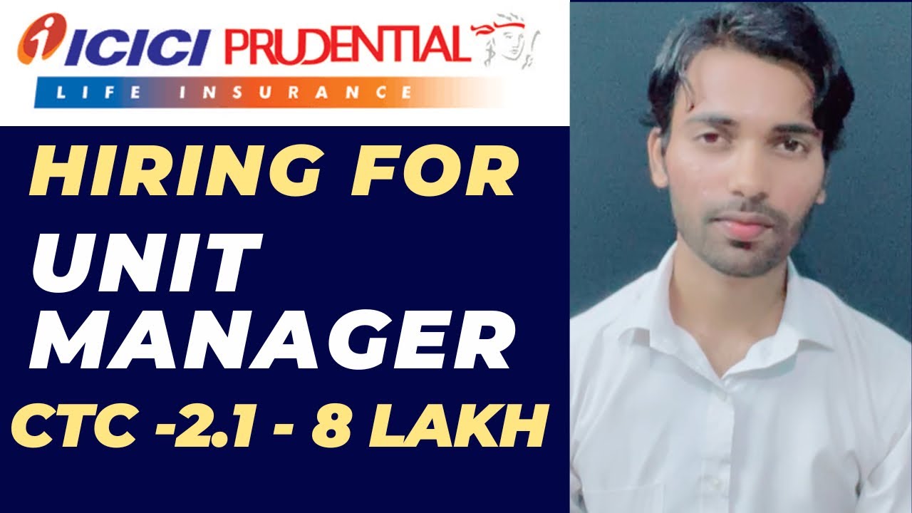 ICICI PRUDENTIAL LIFE INSURANCE UNIT MANAGER JOB ROLE |￼ #iciciprudential #iciciunitmanager #newjobs