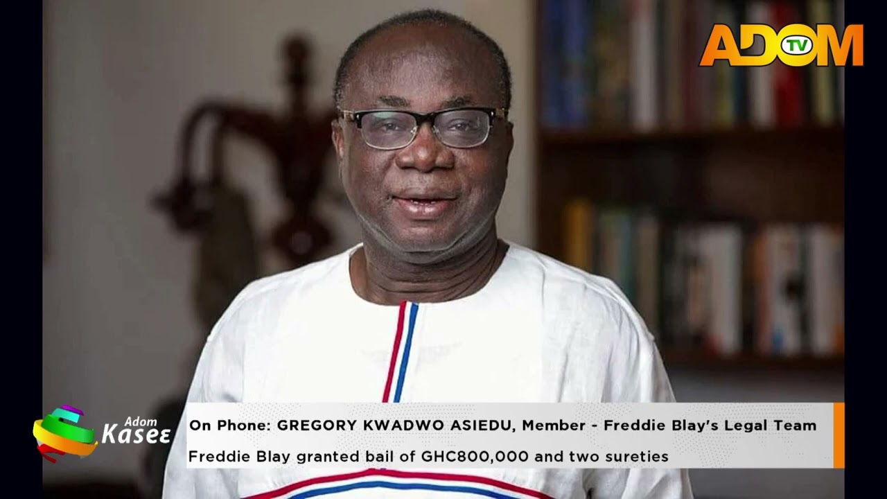 Freddie Blay granted bail of GHC800K with two sureties- Premtobre kasee on Adom TV