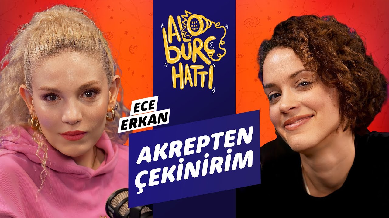 Alo Burç Hattı #14 w/ Ece Erkan - Kötü BAŞAK Tanımadım!