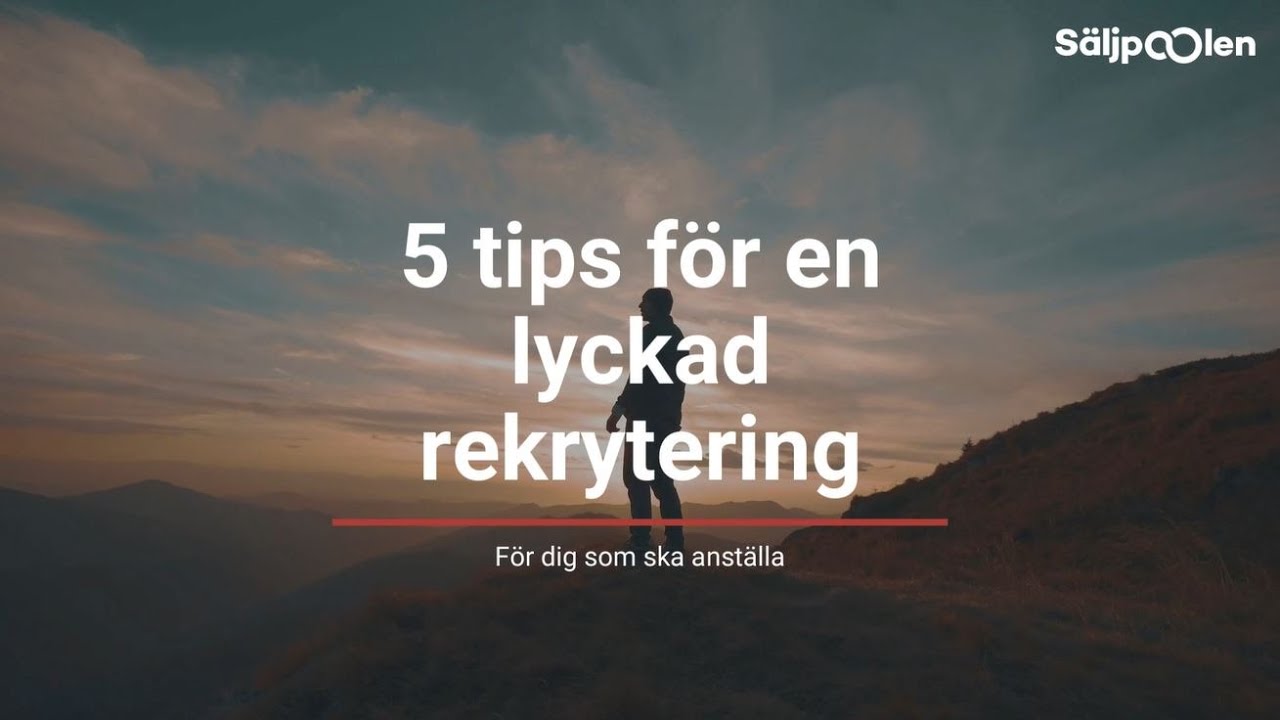 5 tips f&ouml;r en lyckad rekrytering