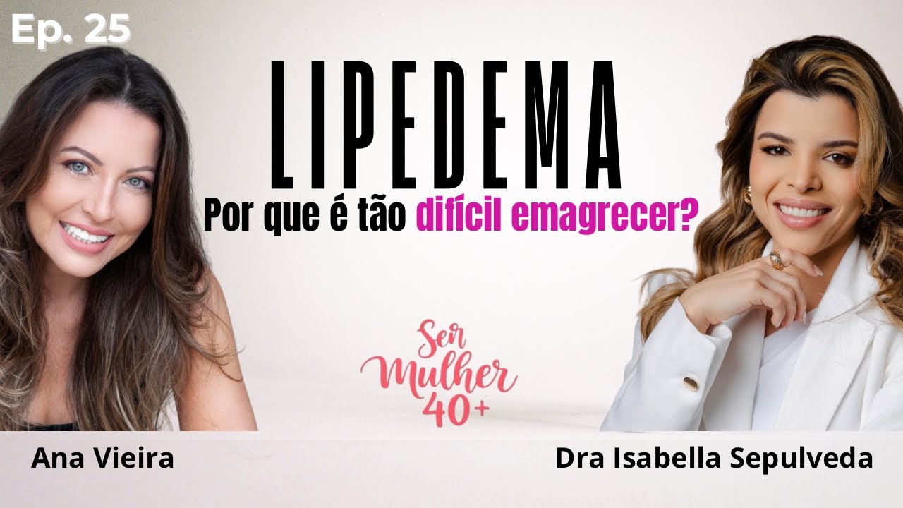 Lipedema e Emagrecimento: Tratamentos e  Hormônios | Dra. Isabella Sepulveda