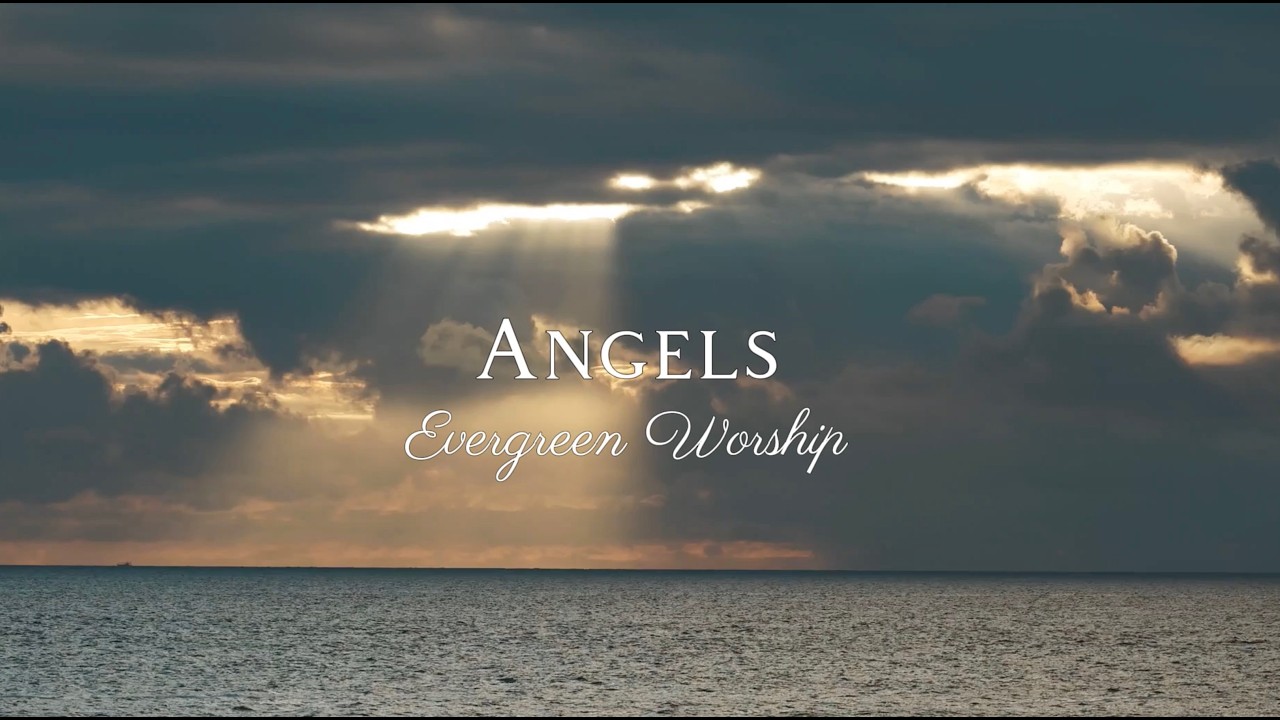 Evergreen Worship - Angels (Official Lyric Video)