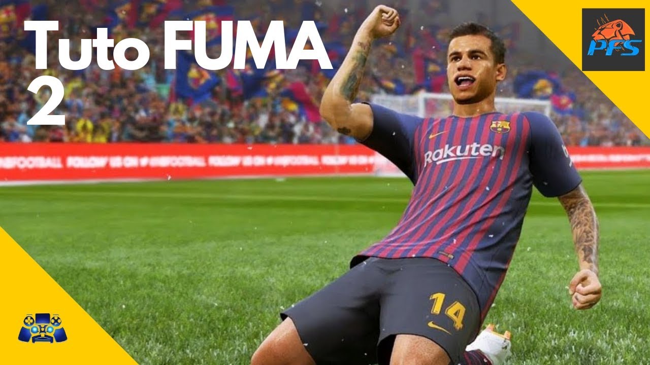 PES 2019 : Tuto FUMA 2 (Full Manuel)
