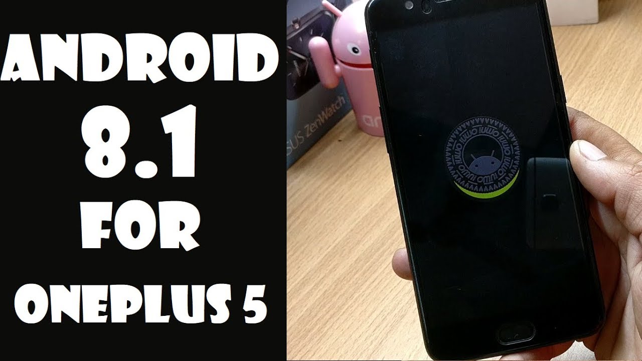 OMNI ROM Android 8.1 for ONEPLUS 5!!!!